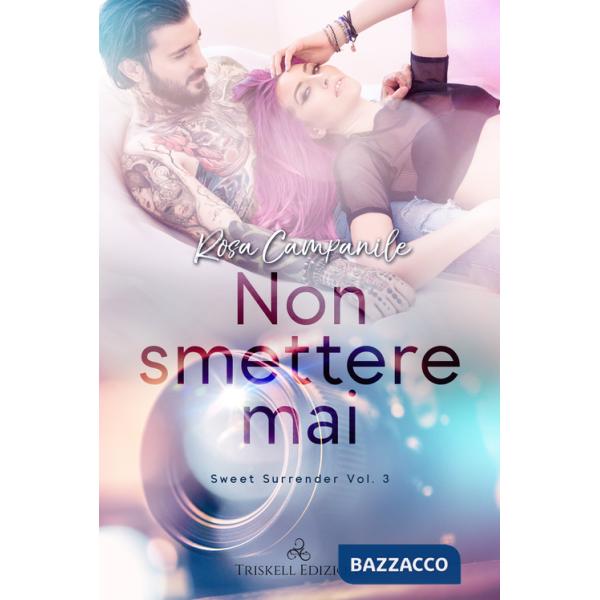 Non smettere mai. Sweet surrender. Vol. 3
