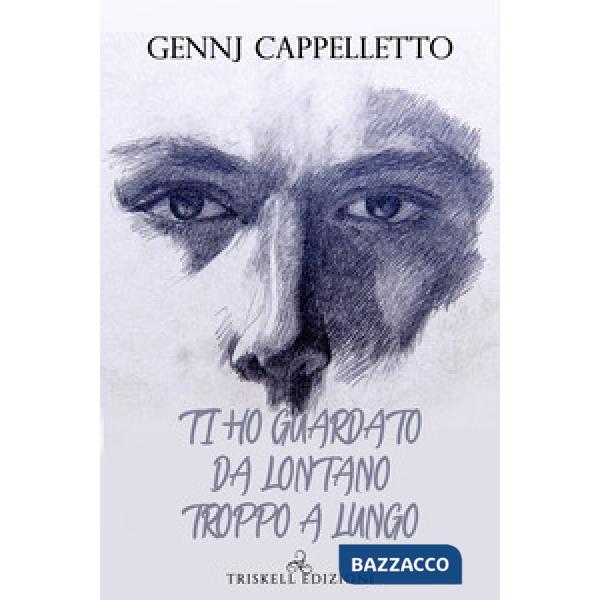 Ti ho guardato da lontano troppo a lungo