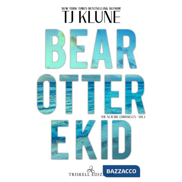 Bear, Otter e Kid. The Seafare chronicles. Vol. 1