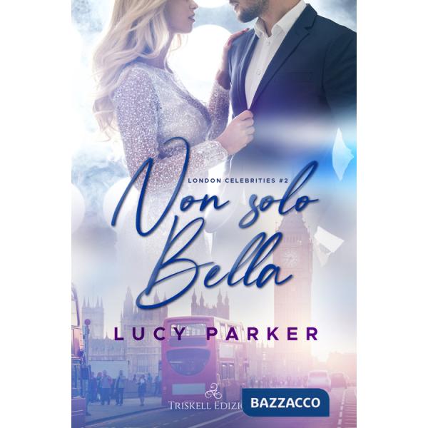 Non solo bella. London celebrities. Vol. 2