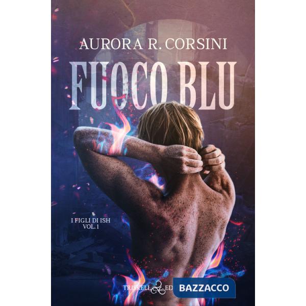 Fuoco blu. I figli di Ish. Vol. 1