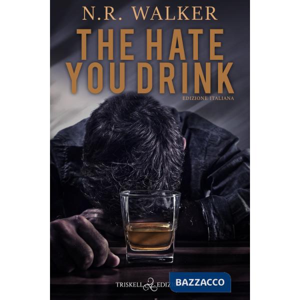 The hate you drink. Ediz. italiana