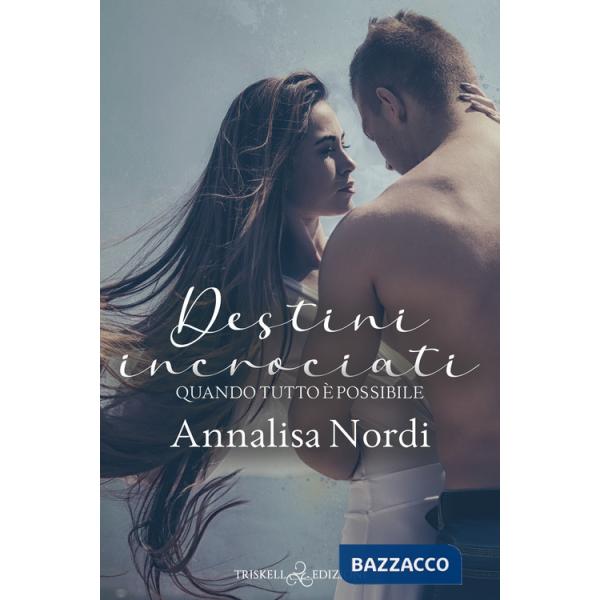 Destini incrociati. Quando tutto è possibile