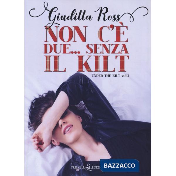 Non c'è due... Senza kilt. Under the kilt. Vol. 3