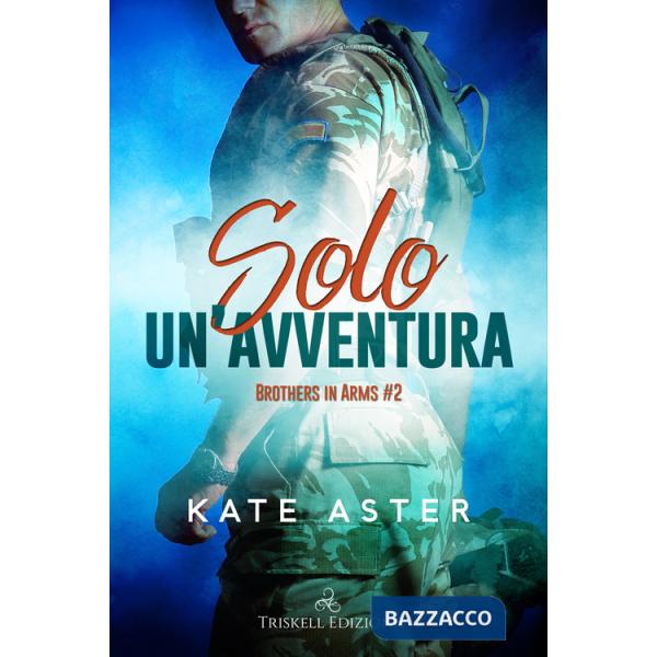 Solo un'avventura. Brothers in arms. Vol. 2