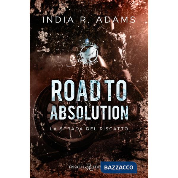 Road to absolution. La strada del riscatto. Redemption Ryders MC. Vol. 1