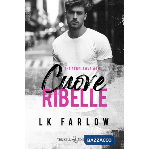 Cuore ribelle. The rebel love. Vol. 1