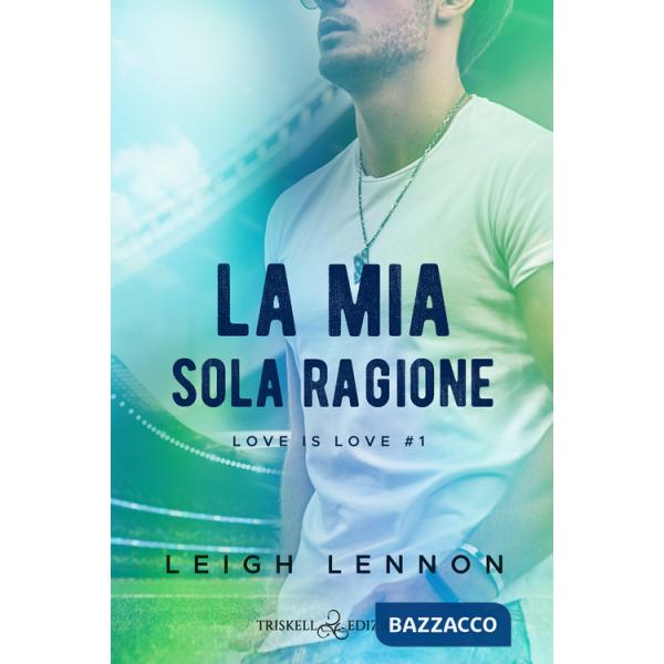 Mia sola ragione. Love is love (La). Vol. 1