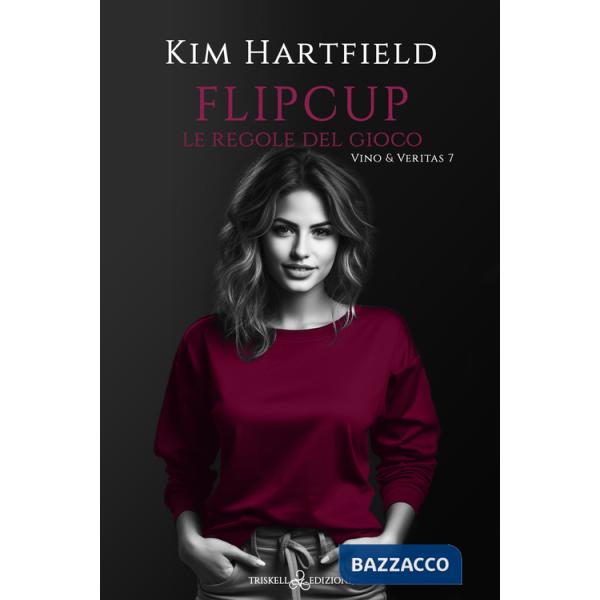 Flipcup. Le regole del gioco. Vino & Veritas. Vol. 7