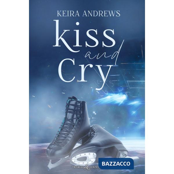 Kiss and cry. Ediz. italiana