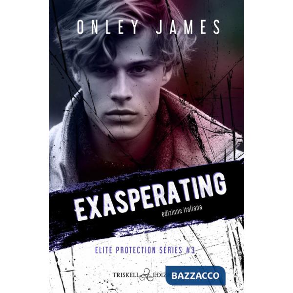 Exasperating. Elite protection series. Ediz. italiana. Vol. 3