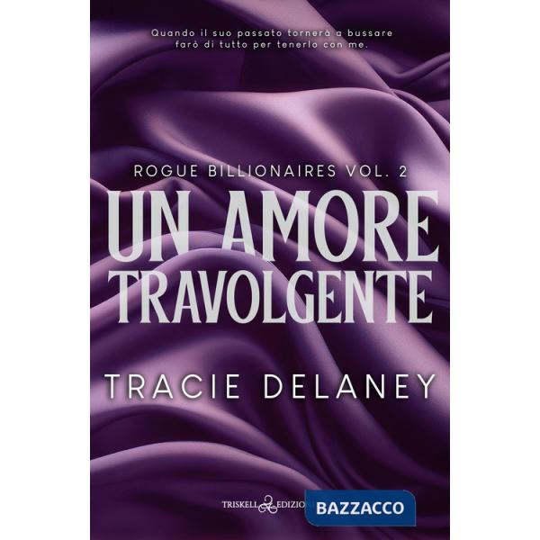 Amore travolgente. Rogue billionaires (Un). Vol. 2