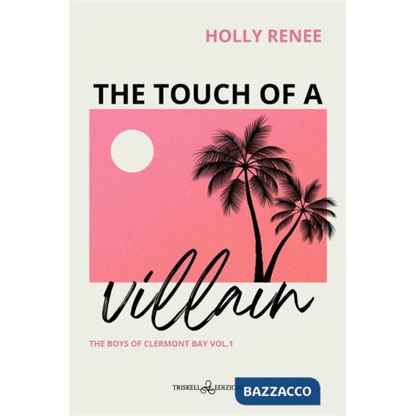 Touch of a villain. The boys of Clermont Bay. Ediz. italiana (The). Vol. 1