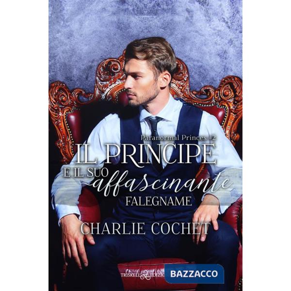 Principe e il suo affascinante falegname. Paranormal Princes (Il). Vol. 2