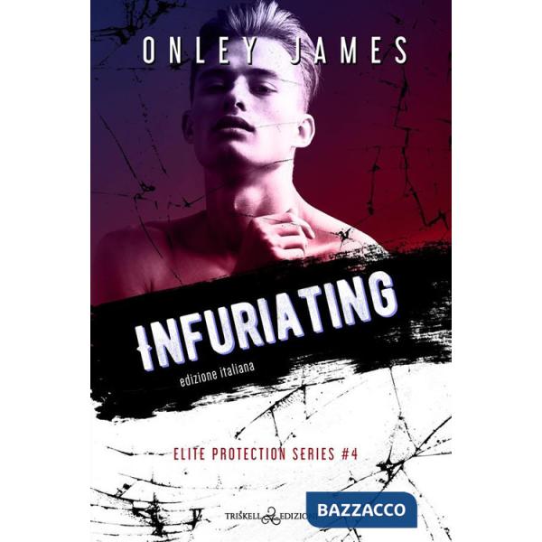 Infuriating. Elite protections series. Ediz. italiana. Vol. 4