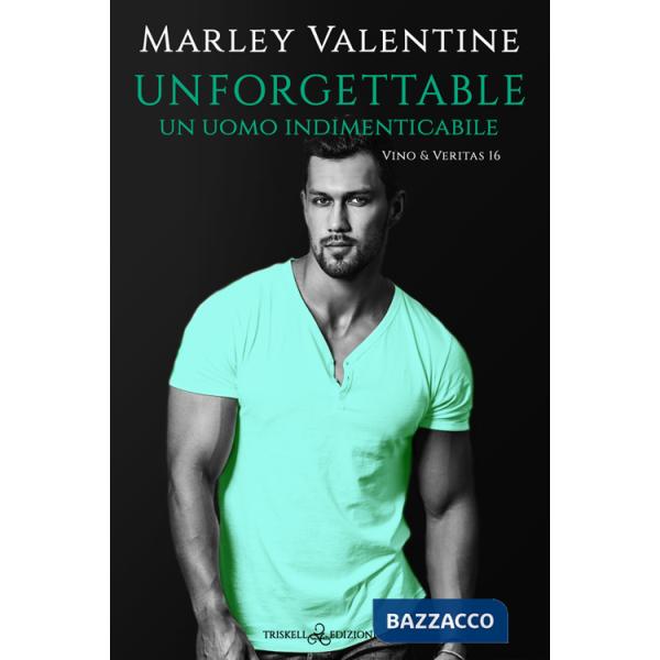 Unforgettable. Un uomo indimenticabile. Vino & veritas. Vol. 16