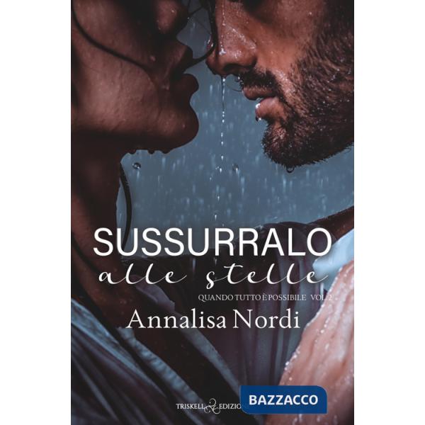Sussurralo alle stelle. Quando tutto è possibile. Vol. 2