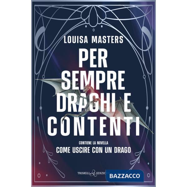 Per sempre draghi e contenti. Contiene la novella Come uscire con un drago