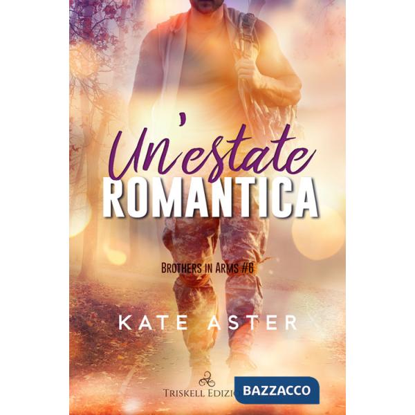 Estate romantica. Brothers in arms (Un'). Vol. 6