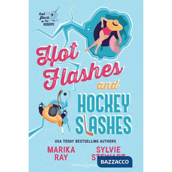 Hot flashes and hockey slashes. Ediz. italiana