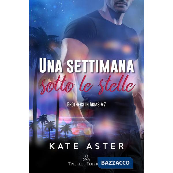 Settimana sotto le stelle. Brothers in arms (Una). Vol. 7