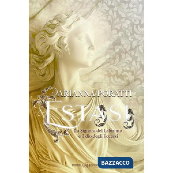 Estasi. La signora del labirinto e il dio degli eccessi
