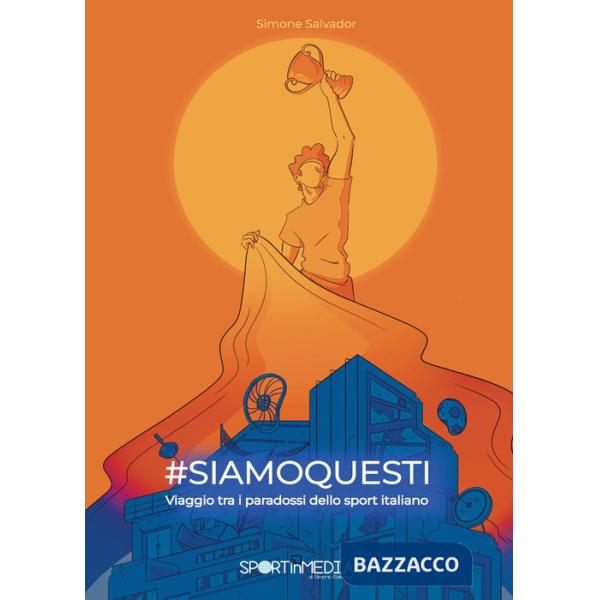 siamoquesti. Viaggio tra i paradossi dello sport italiano