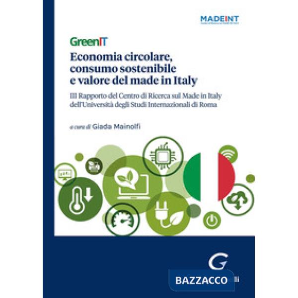 GreenIT. Economia circolare, consumo sostenibile e valore del made in Italy. 3º Rapporto del Centro di Ricerca sul Made in Italy