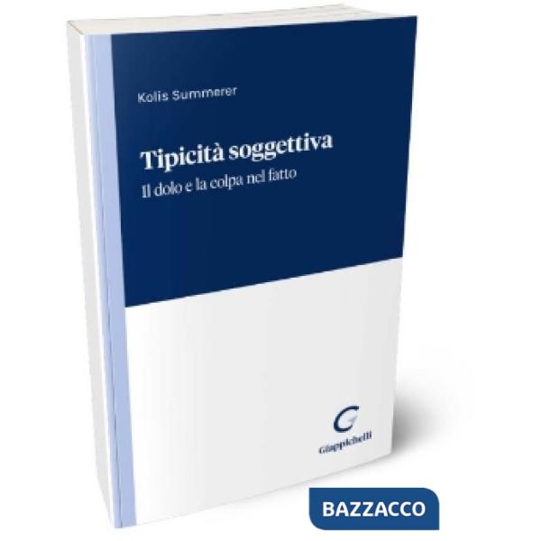 Tipicità soggettiva. Il dolo e la colpa nel fatto