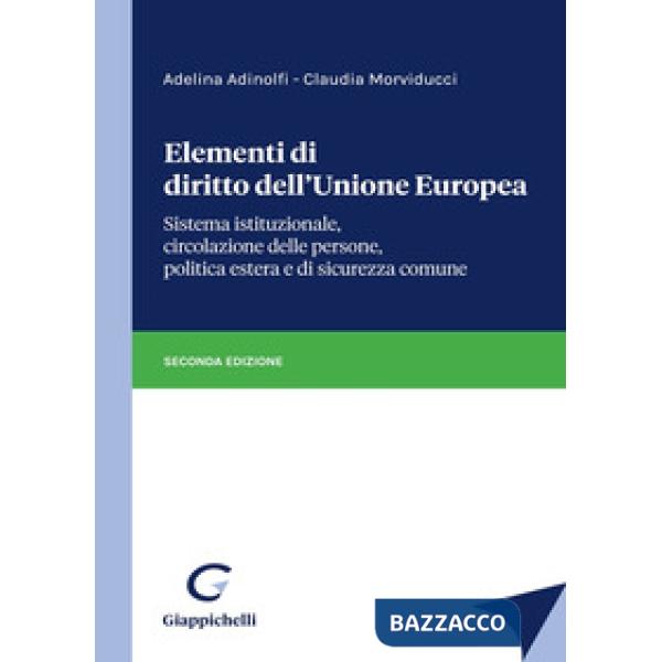 Elementi di diritto dell'Unione Europea. Sistema istituzionale, circolazione delle persone, politica estera e di sicurezza comun