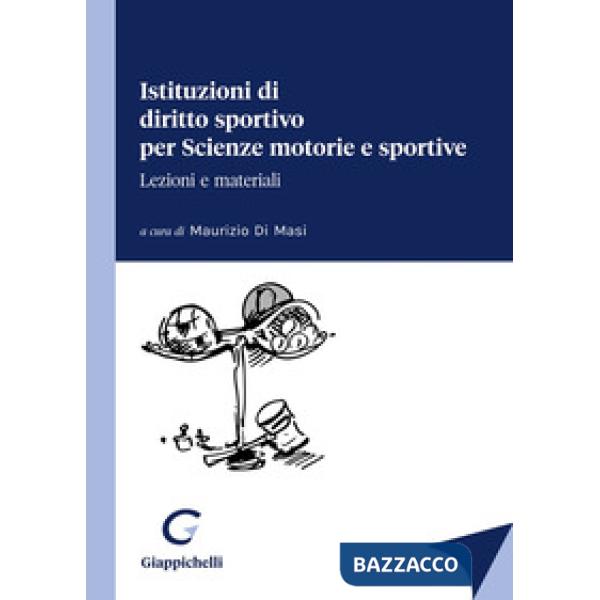 Istituzioni di diritto sportivo per Scienze motorie e sportive