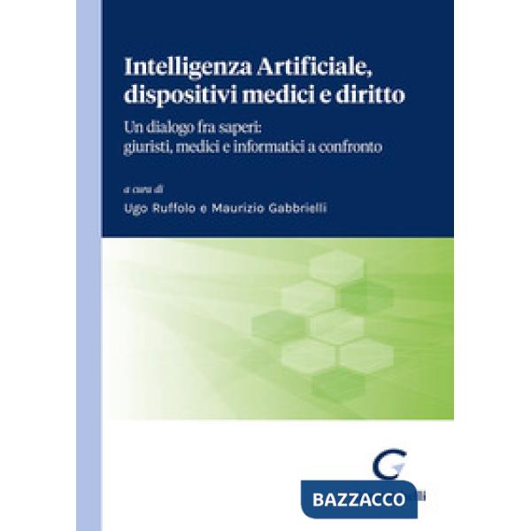 Intelligenza Artificiale, dispositivi medici e diritto. Un dialogo fra saperi: giuristi, medici e informatici a confronto