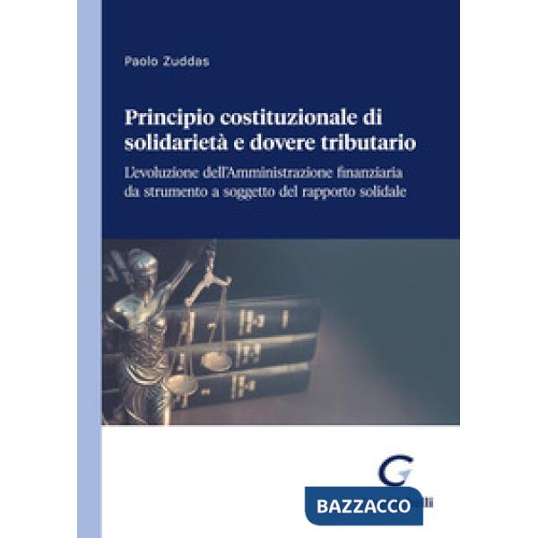 Principio costituzionale di solidarietà e dovere tributario. L'evoluzione dell'Amministrazione finanziaria da strumento a sogget