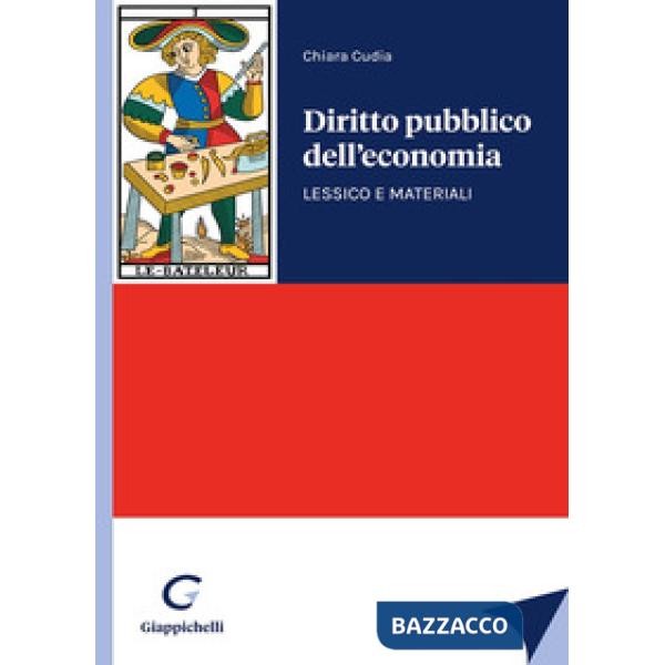 Diritto pubblico dell'economia. Lessico e materiali