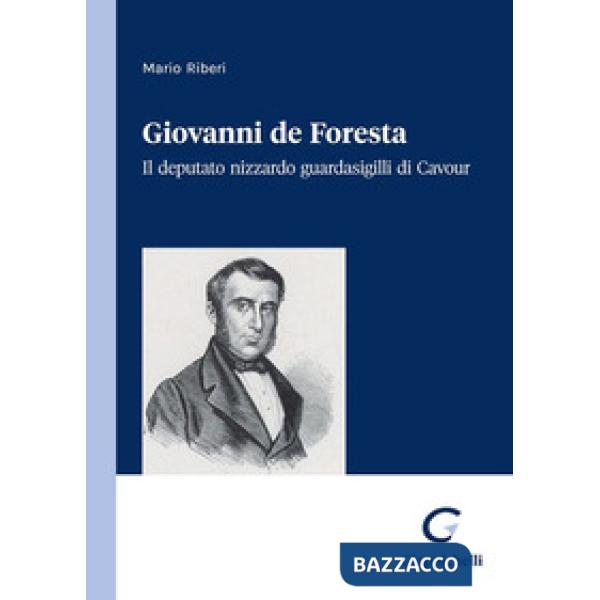 Giovanni de Foresta. Il deputato nizzardo Guardasigilli di Cavour