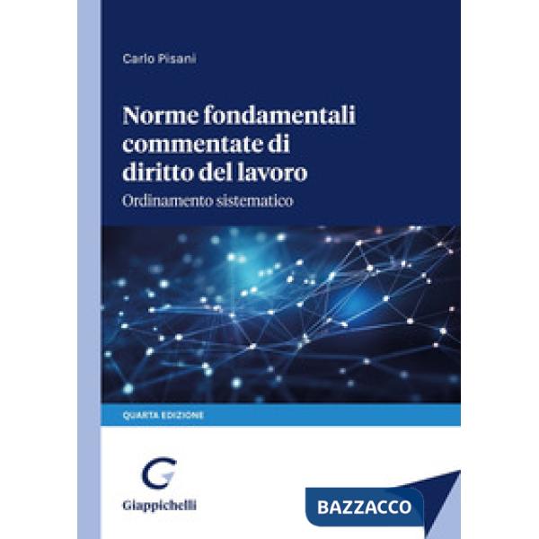 Norme fondamentali commentate di diritto del lavoro. Ordinamento sistematico