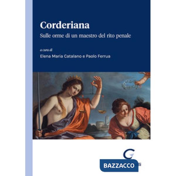 Corderiana. Sulle orme di un maestro del rito penale