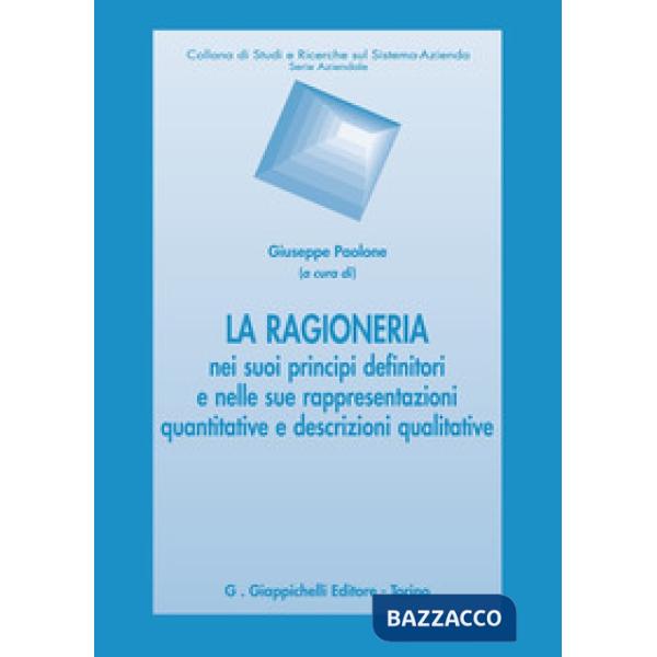 La ragioneria nei suoi principi definitori e nelle sue rappresentazioni quantitative e descrizioni qualitative