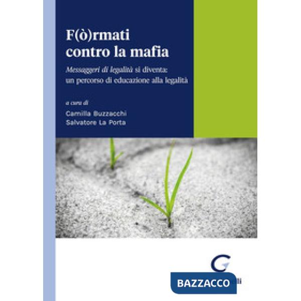 F(ò)rmati contro la mafia. Messaggeri di legalità si diventa: un percorso di educazione alla legalità