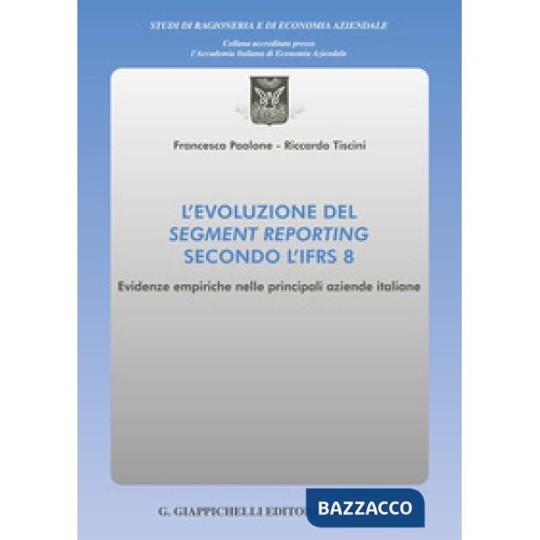 L'evoluzione del segment reporting secondo l'IFRS 8. Evidenze empiriche nelle principali aziende italiane