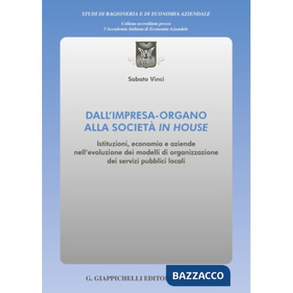 Dall'impresa-organo alla società in house. Istituzioni, economia e aziende nell'evoluzione dei modelli di organizzazione dei ser