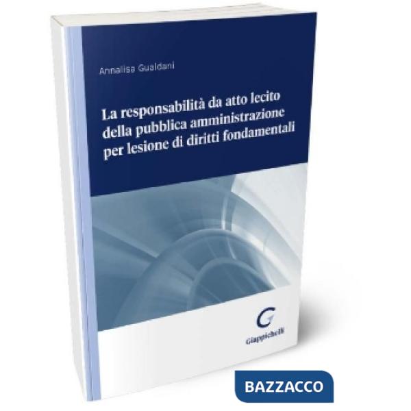 La responsabilità da atto lecito della pubblica amministrazione per lesione di diritti fondamentali