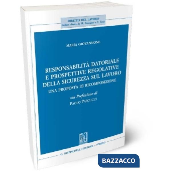 Responsabilità datoriale e prospettive regolative della sicurezza sul lavoro. Una proposta di ricomposizione