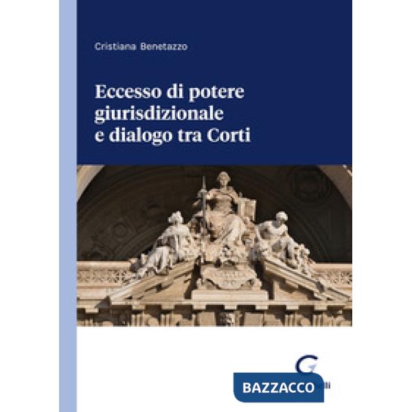 Eccesso di potere giurisdizionale e dialogo tra Corti