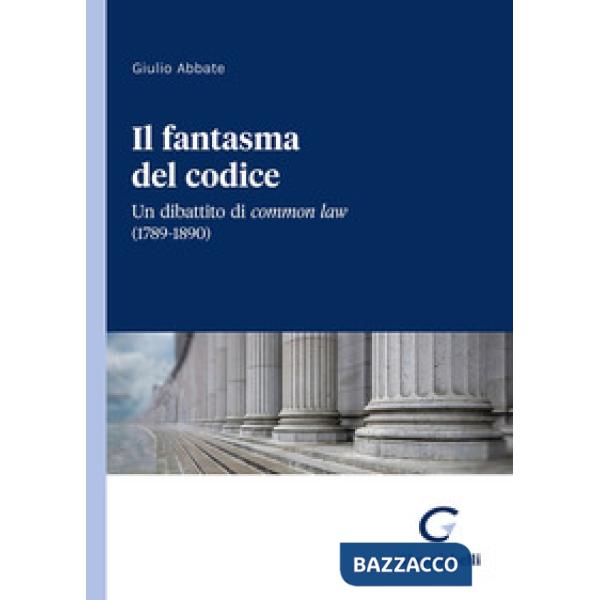 Il fantasma del codice. Un dibattito di Common Law (1789-1890)