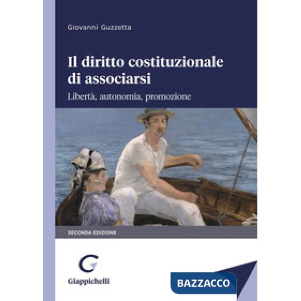 Il diritto costituzionale di associarsi. Libertà, autonomia, promozione
