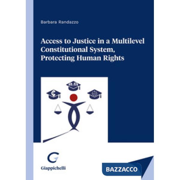 Access to justice in a multilevel constitutional system, protecting human rights