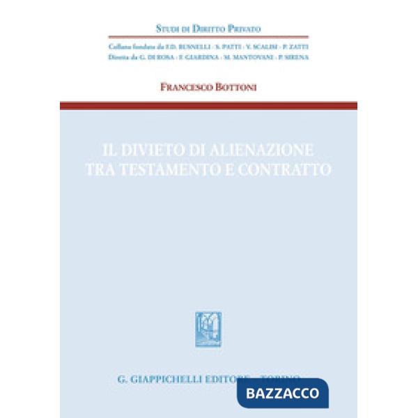 Il divieto di alienazione tra testamento e contratto