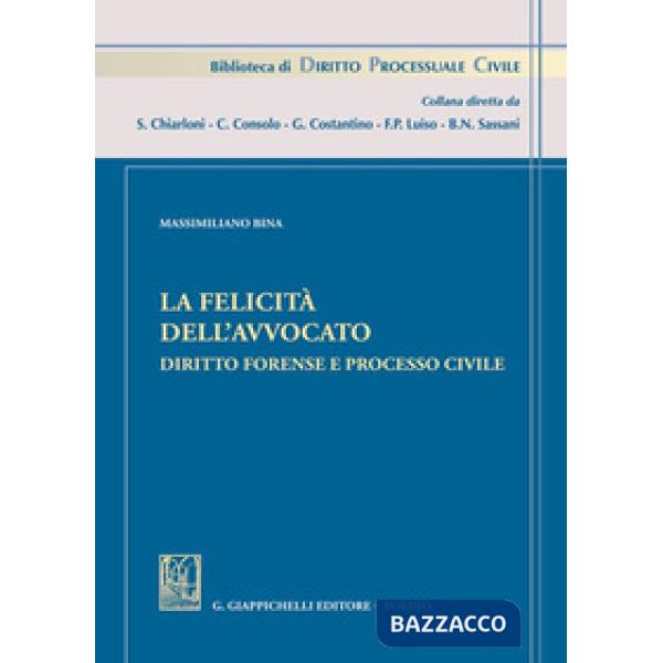 La felicità dell'avvocato. Diritto forense e processo civile