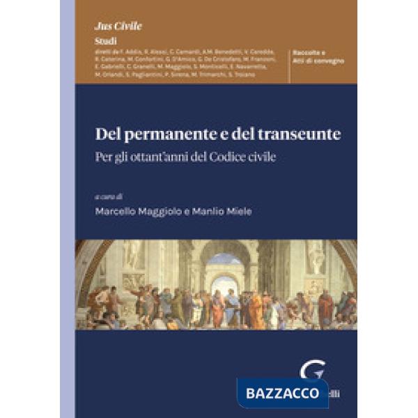 Del permanente e del transeunte. Per gli ottant'anni del Codice civile. Atti del Convegno (Padova, 28 ottobre 2022)